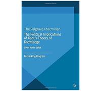 The Political Implications Of Kant's Theory Of Knowledge