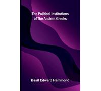 The Political Institutions of the Ancient Greeks