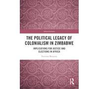The Political Legacy of Colonialism in Zimbabwe: Implications for Justice and Elections in Africa