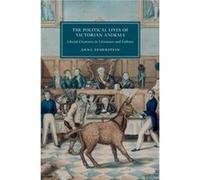 The Political Lives of Victorian Animals by Feuerstein & Anna University of Hawaii & Manoa Unknown (Auteur)