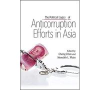 The Political Logics Of Anticorruption Efforts In Asia