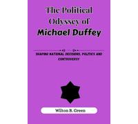 The Political Odyssey Of Michael Duffey: Shaping National Decisions, Politics and Controversy