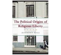 The Political Origins Of Religious Liberty