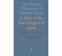The Political Philosophy of Modern Shinto: A Study of the State Religion of Japan