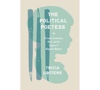 The Political Poetess: Victorian Femininity, Race, and the Legacy of Separate Spheres - [Version Originale] Inconnu (Auteur)