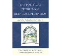 The Political Problem of Religious Pluralism by Thaddeus J. Kozinski Thaddeus J. Kozinski (Auteur)