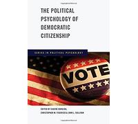 The Political Psychology Of Democratic Citizenship (Series In Positive Psychology)