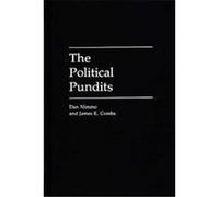 The Political Pundits, Praeger Series in Political Communication Dan D. Nimmo, James E. Combs (Auteur)