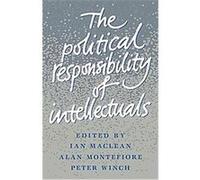 The Political Responsibility of Intellectuals Alan Montefiore, Ian MacLean, Peter Winch (Auteur)