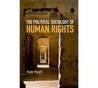 The Political Sociology Of Human Rights (Key Topics In Sociology) (Paperback) Dr Kate Nash, (Auteur)