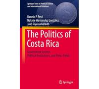 The Political System of Costa Rica: Government System, Political Institutions and Policy Fields