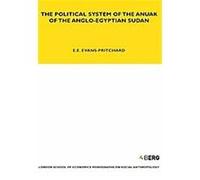 The Political System of the Anuak of the Anglo-egyptian Sudan, London School of Economics Monographs on Social Anthropology Series E. E. Evans-Pritchard (Auteur)