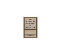 The Political Theologies Of Populism