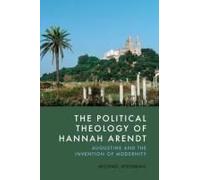 The Political Theology Of Hannah Arendt