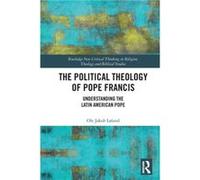 The Political Theology of Pope Francis by Ole Jakob Lland Ole Jakob Lland (Auteur)