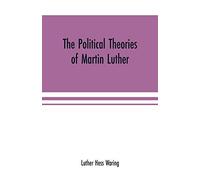 The Political Theories Of Martin Luther