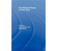 The Political Theory of John Gray by John Horton Newey (Auteur)