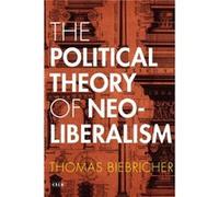 The Political Theory of Neoliberalism by Thomas Biebricher Unknown (Auteur)