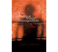 The Political Theory of Recognition by Simon University of the West of England Thompson Simon Thompson (Auteur)