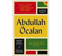 The Political Thought of Abdullah Öcalan: Kurdistan, Woman's Revolution and Democratic Confederalism