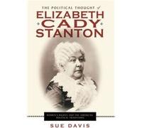 The Political Thought of Elizabeth Cady Stanton by Sue Davis Sue Davis (Auteur)