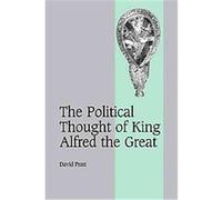 The Political Thought of King Alfred the Great, Cambridge Studies in Medieval Life and Thought: Fourth Series David Pratt (Auteur)