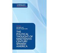 The Political Thought of Nineteenth-Century Spanish America