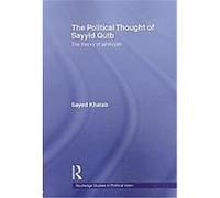 The Political Thought of Sayyid Qutb, Routledge Studies in Political Islam Sayed Khatab (Auteur)