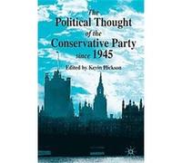 The Political Thought of the Conservative Party since 1945 Kevin Hickson (Auteur)