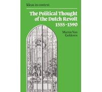 The Political Thought of the Dutch Revolt 1555-1590