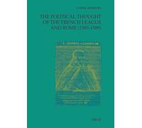 THE POLITICAL THOUGHT OF THE FRENCH LEAGUE AND ROME (1585-1589)