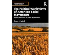 The Political Worldviews of American Social Movements: Partisan Politics and the Future of Democracy