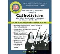 The Politically Incorrect Guide to Catholicism by Zmirak & John Zmirak John (Auteur)