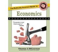 The Politically Incorrect Guide To Economics