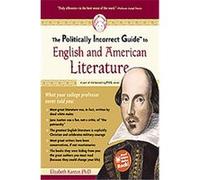 The Politically Incorrect Guide to English And American Literature, Politically Incorrect Guide Elizabeth Kantor (Auteur)