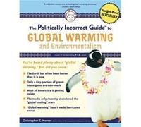 The Politically Incorrect Guide to Global Warming and Environmentalism by Horner & Christopher C. Christopher C. Horner (Auteur)