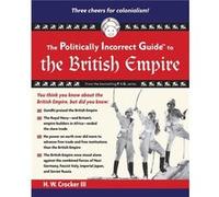 The Politically Incorrect Guide to the British Empire by Crocker & H. W. & III Crocker H. W. III (Auteur)