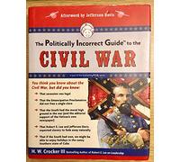 The Politically Incorrect Guide to the Civil War2008