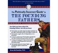 The Politically Incorrect Guide to the Founding Fathers by McClanahan & Brion T. Brion Mcclanahan (Auteur)