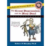 The Politically Incorrect Guide To The Great Depression And The New Deal