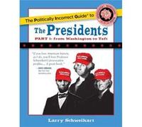 The Politically Incorrect Guide to the Presidents Part 1 by Larry Schweikart Larry Schweikart (Auteur)