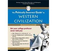 The Politically Incorrect Guide to Western Civilization by Esolen & Anthony Anthony Esolen (Auteur)