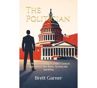 The Politician: Or Why Everything Is Under Control and Always Has Been, Technically Speaking