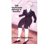The Politicians Paintings And Sketches By Antoine Jacques Hayes