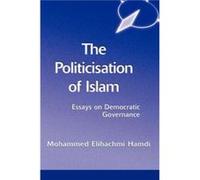 The Politicisation Of Islam by Mohamed Elhachmi Hamdi Mohamed Hamdi (Auteur)