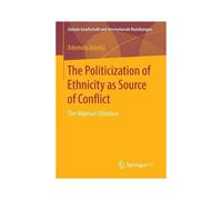 The Politicization Of Ethnicity As Source Of Conflict