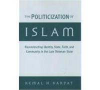 The Politicization of Islam, Studies in Middle Eastern History Kemal H. Karpat (Auteur)