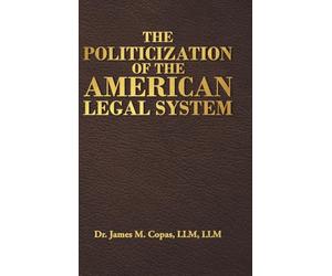 The Politicization of the American Legal System