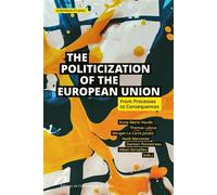 The Politicization of the European Union From Processes to Consequences - Anne-Marie Houde - Universite De Bruxelles Eds - broché - Etude