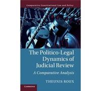 The PoliticoLegal Dynamics of Judicial Review by Roux & Theunis University of New South Wales & Sydney Roux Theunis University of New South Wales Sydney (Auteur)